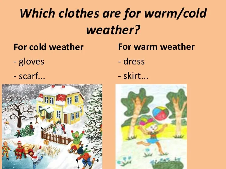 Which clothes are for warm/cold weather? For cold weather - gloves