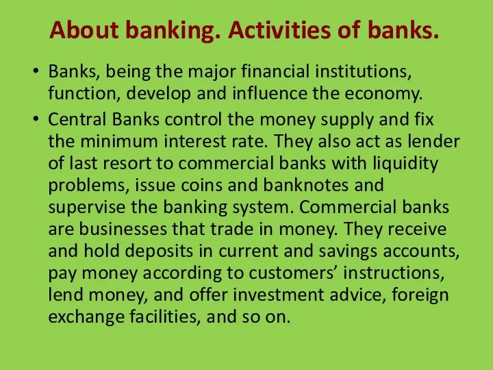 About banking. Activities of banks. Banks, being the major financial institutions,