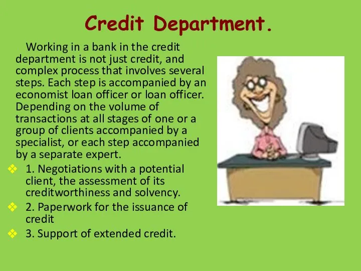 Credit Department. Working in a bank in the credit department is