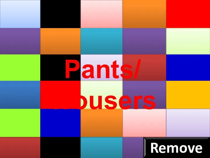 Remove Pants/ Trousers