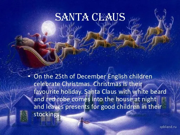 Santa Claus On the 25th of December English children celebrate Christmas.