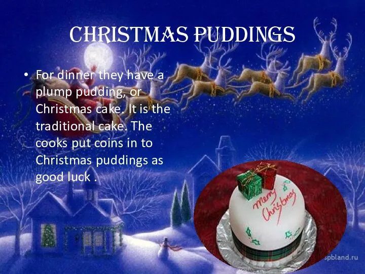 Christmas puddings For dinner they have a plump pudding, or Christmas