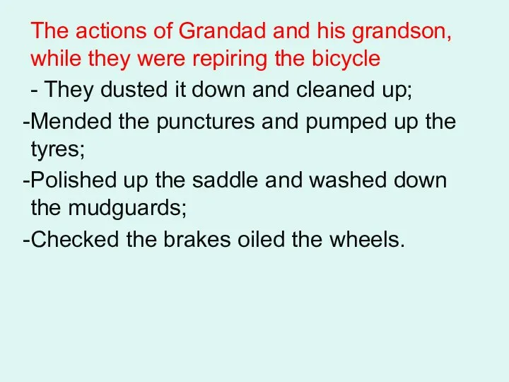 The actions of Grandad and his grandson, while they were repiring