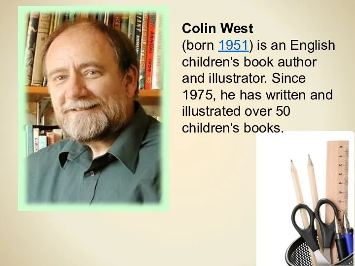 Colin West (born 1951) is an English children's book author and