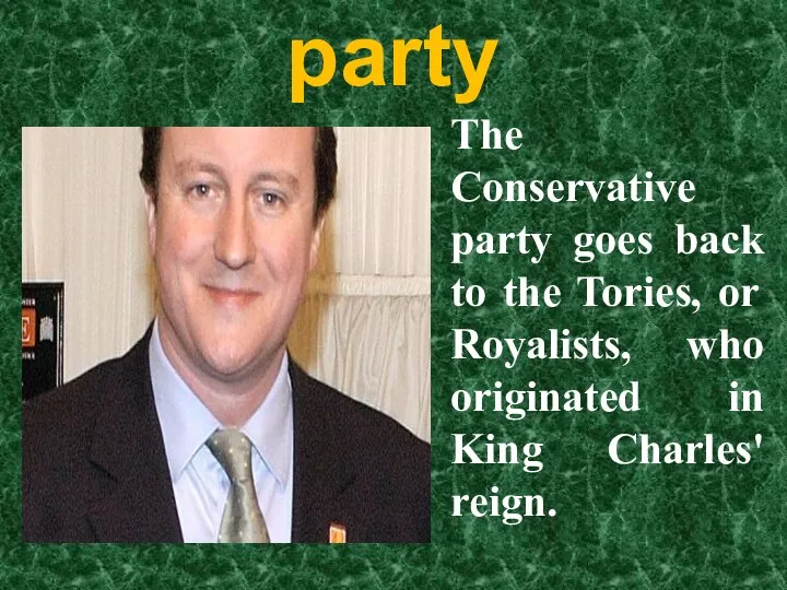 The Conservative party The Conservative party goes back to the Tories,