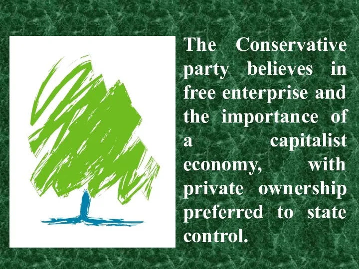 The Conservative party believes in free enterprise and the importance of