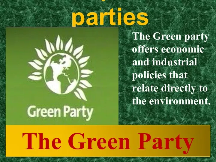 Other political parties The Green party offers economic and industrial policies