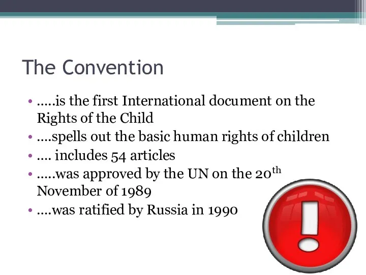 The Convention …..is the first International document on the Rights of