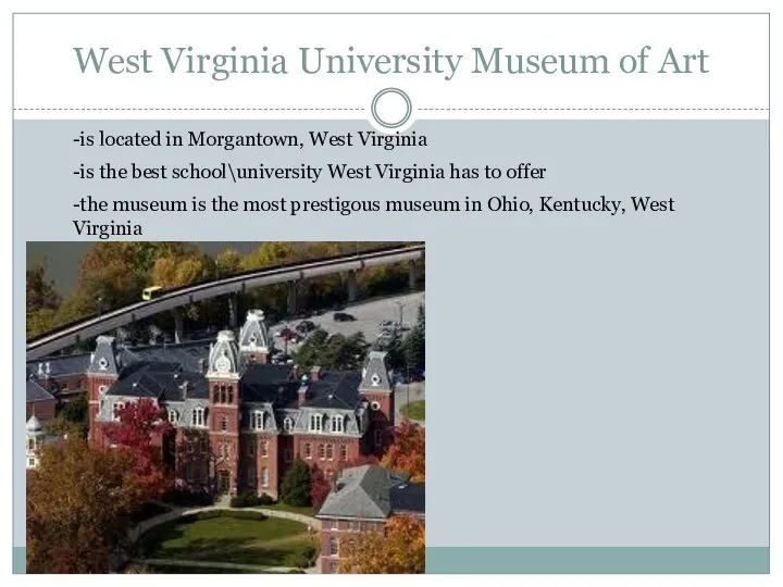 West Virginia University Museum of Art -is located in Morgantown, West