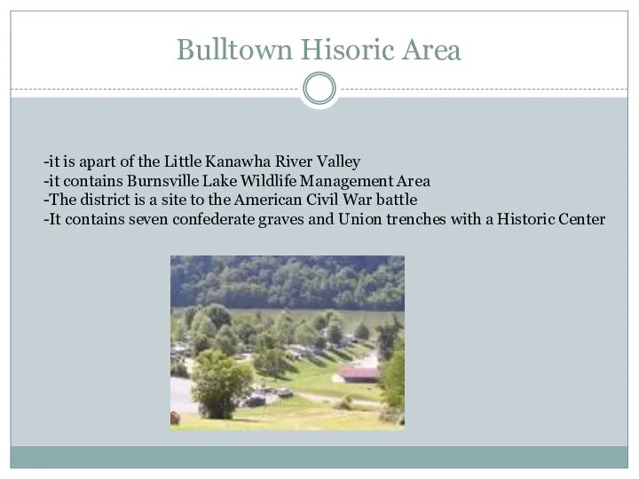 Bulltown Hisoric Area -it is apart of the Little Kanawha River