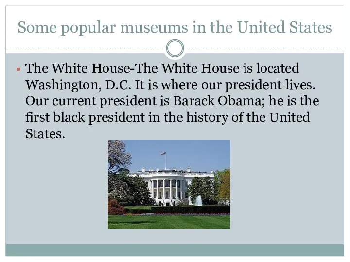 Some popular museums in the United States The White House-The White