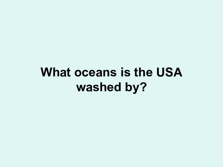 What oceans is the USA washed by?