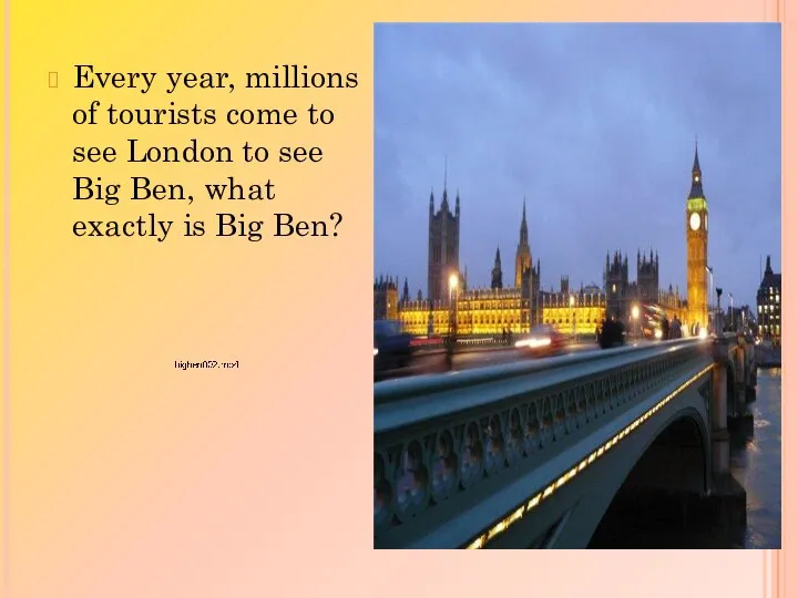 Every year, millions of tourists come to see London to see