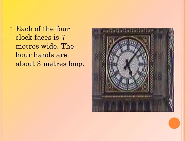 Each of the four clock faces is 7 metres wide. The