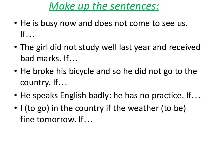 Make up the sentences: He is busy now and does not