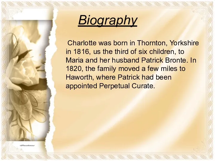 Biography Charlotte was born in Thornton, Yorkshire in 1816, us the