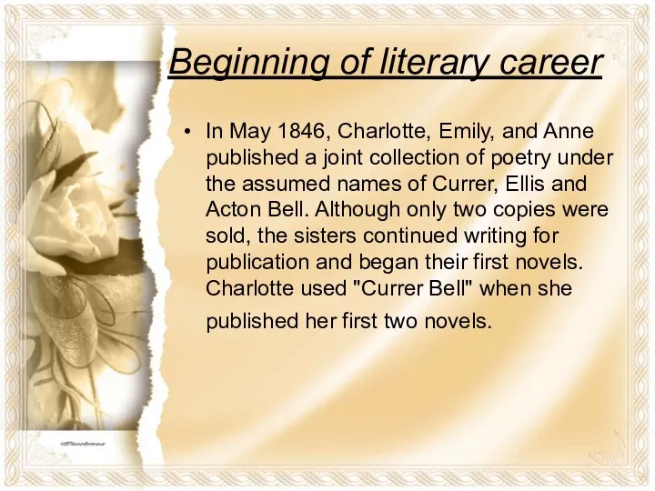 Beginning of literary career In May 1846, Charlotte, Emily, and Anne