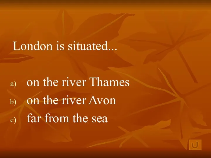 London is situated... on the river Thames on the river Avon far from the sea