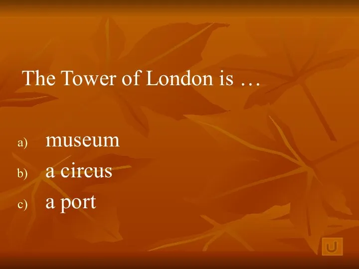 The Tower of London is … museum a circus a port