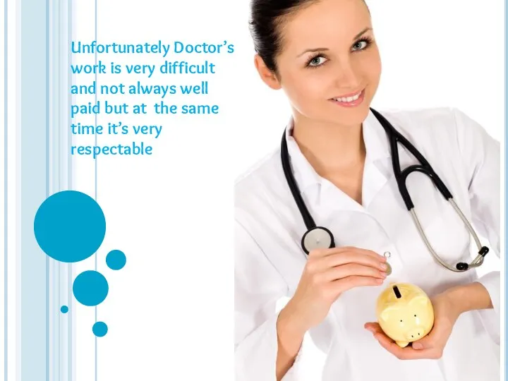 Unfortunately Doctor’s work is very difficult and not always well paid