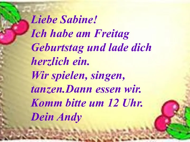 Liebe Sabine! Ich habe am Freitag Geburtstag und lade dich herzlich