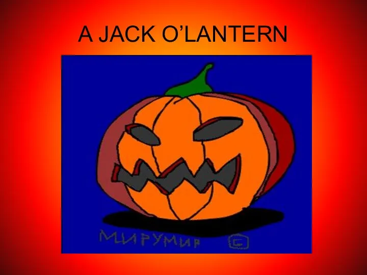 A JACK O’LANTERN