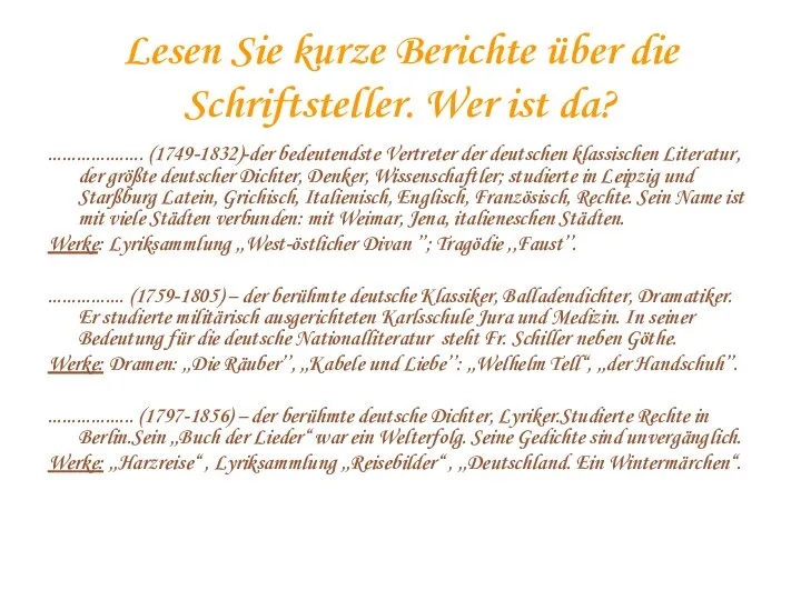 Lesen Sie kurze Berichte über die Schriftsteller. Wer ist da? ....................