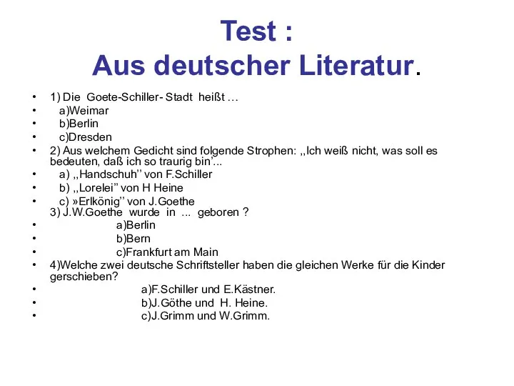 Test : Aus deutscher Literatur. 1) Die Goete-Schiller- Stadt heißt …