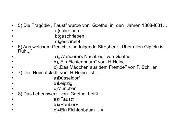 5) Die Fragödie ,,Faust’’ wurde von Goethe in den Jahren 1808-!831…