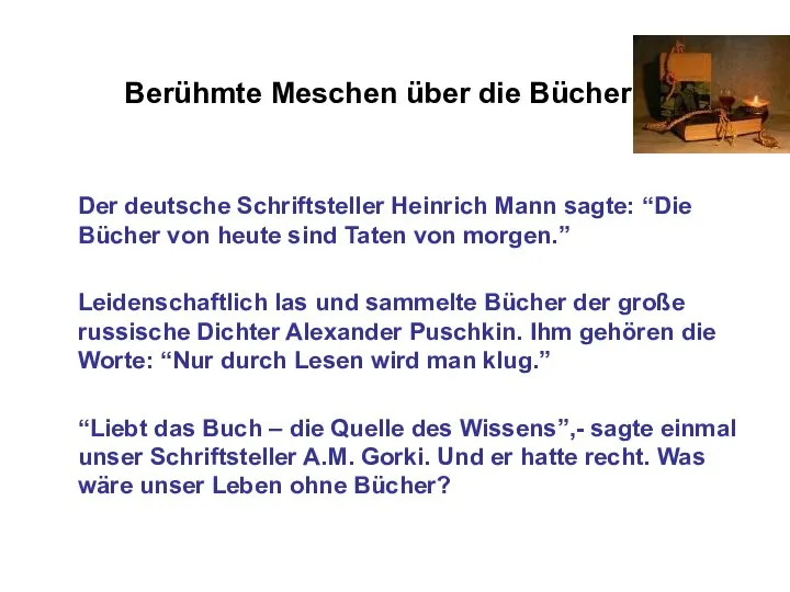 Berühmte Meschen über die Bücher Der deutsche Schriftsteller Heinrich Mann sagte: