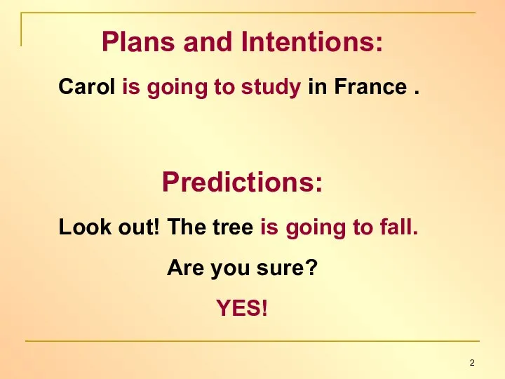Plans and Intentions: Carol is going to study in France .