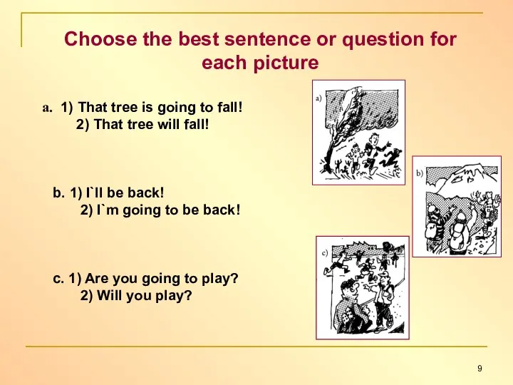 Choose the best sentence or question for each picture 1) That