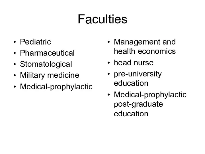 Faculties Pediatric Pharmaceutical Stomatological Military medicine Medical-prophylactic Management and health economics