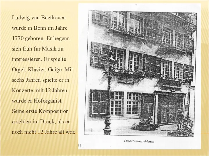 Ludwig van Beethoven wurde in Bonn im Jahre 1770 geboren. Er