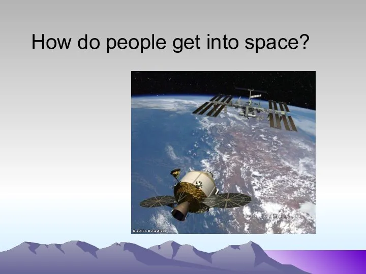 How do people get into space?