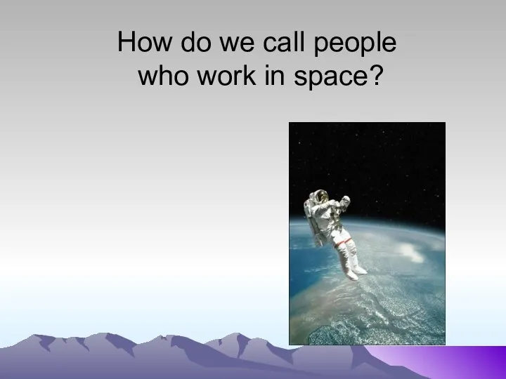 How do we call people who work in space?