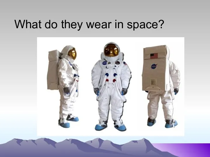 What do they wear in space?