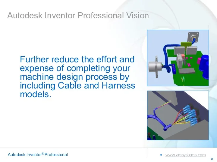 Autodesk Inventor Professional Vision Further reduce the effort and expense of