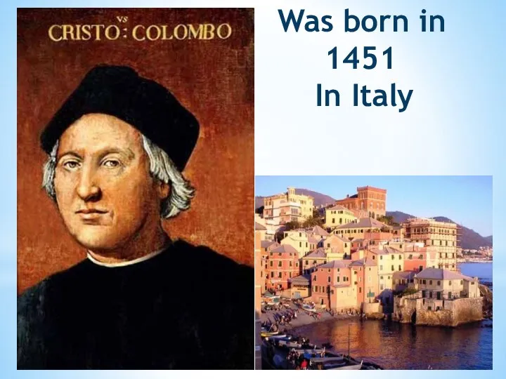 Was born in 1451 In Italy