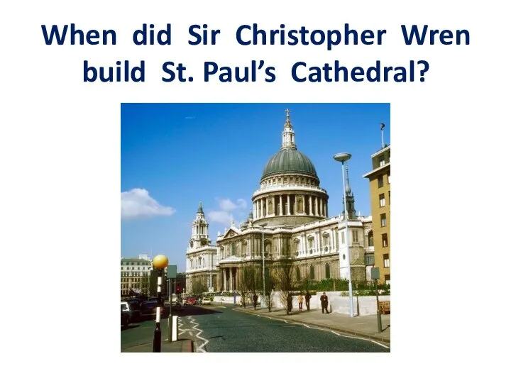 When did Sir Christopher Wren build St. Paul’s Cathedral?