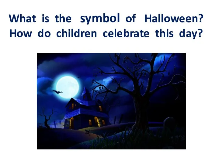 What is the symbol of Halloween? How do children celebrate this day?