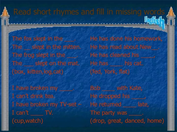 Read short rhymes and fill in missing words The fox slept