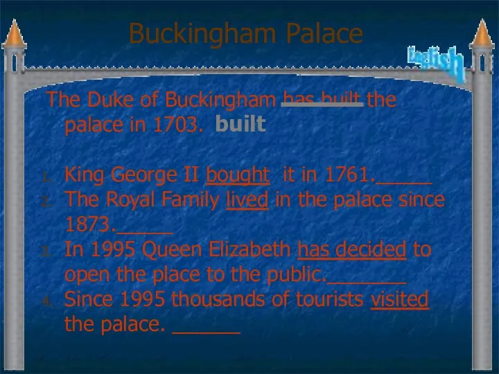 The Duke of Buckingham has built the palace in 1703. King