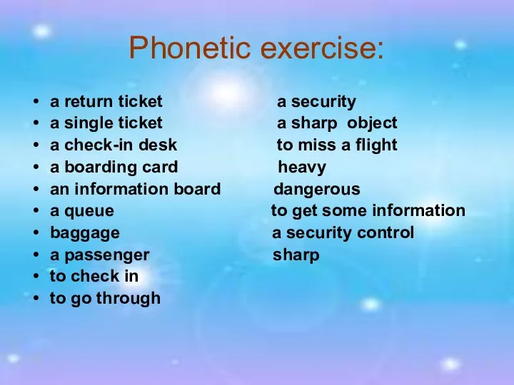 Phonetic exercise: a return ticket a security a single ticket a