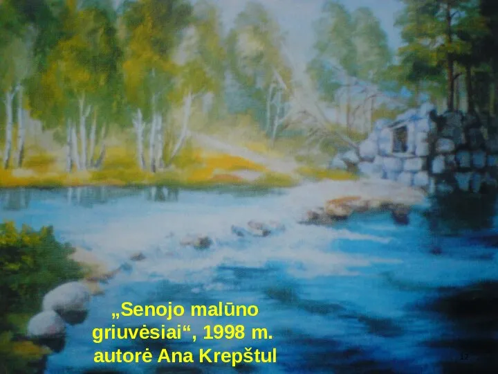 „Senojo malūno griuvėsiai“, 1998 m. autorė Ana Krepštul