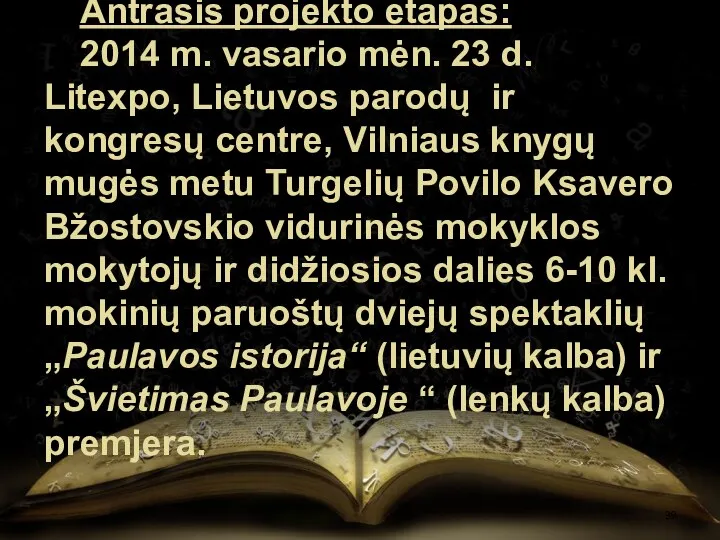 Antrasis projekto etapas: 2014 m. vasario mėn. 23 d. Litexpo, Lietuvos