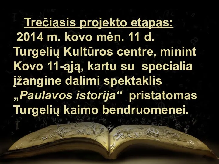 Trečiasis projekto etapas: 2014 m. kovo mėn. 11 d. Turgelių Kultūros