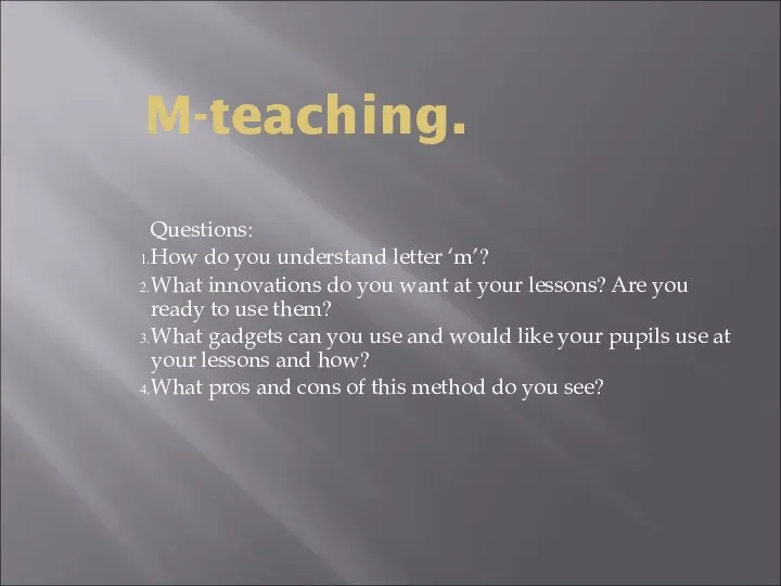 M-teaching. Questions: How do you understand letter ‘m’? What innovations do