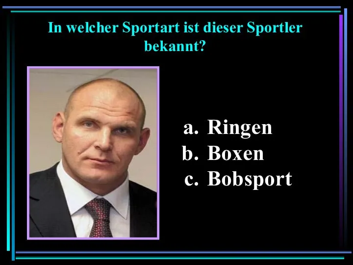 Ringen Boxen Bobsport In welcher Sportart ist dieser Sportler bekannt?