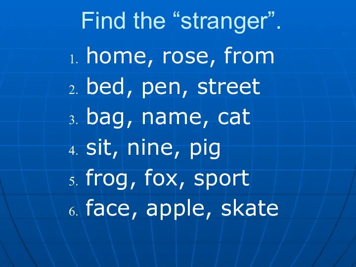 Find the “stranger”. home, rose, from bed, pen, street bag, name,